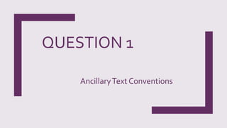 QUESTION 1
AncillaryText Conventions
 