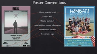 Album cover included
Release date
“Tracks included”
Large bold font stating information
Band website address
Record label logo
 