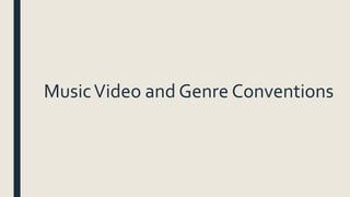 MusicVideo and Genre Conventions
 