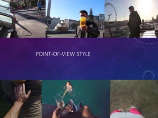 POINT-OF-VIEW STYLE
 