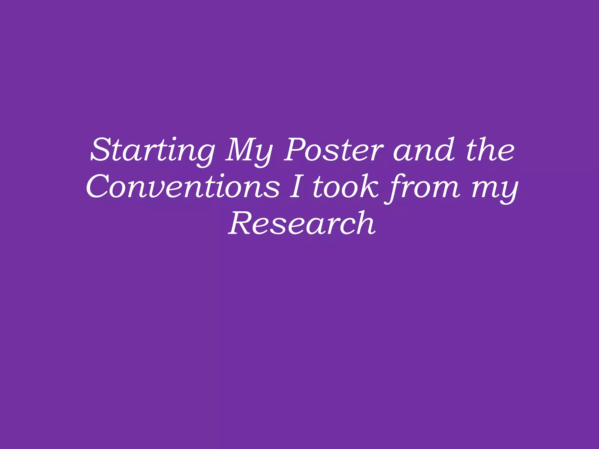 Starting My Poster and the Conventions I took from my Research 