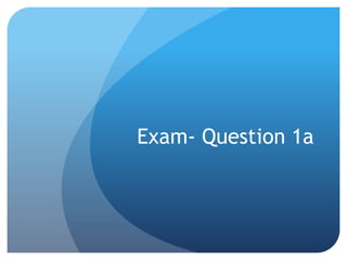 Exam- Question 1a 
