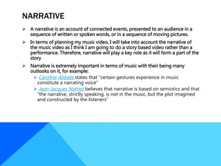 NARRATIVE
 A narrative is an account of connected events, presented to an audience in a
sequence of written or spoken wor...