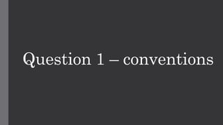 Question 1 – conventions
 