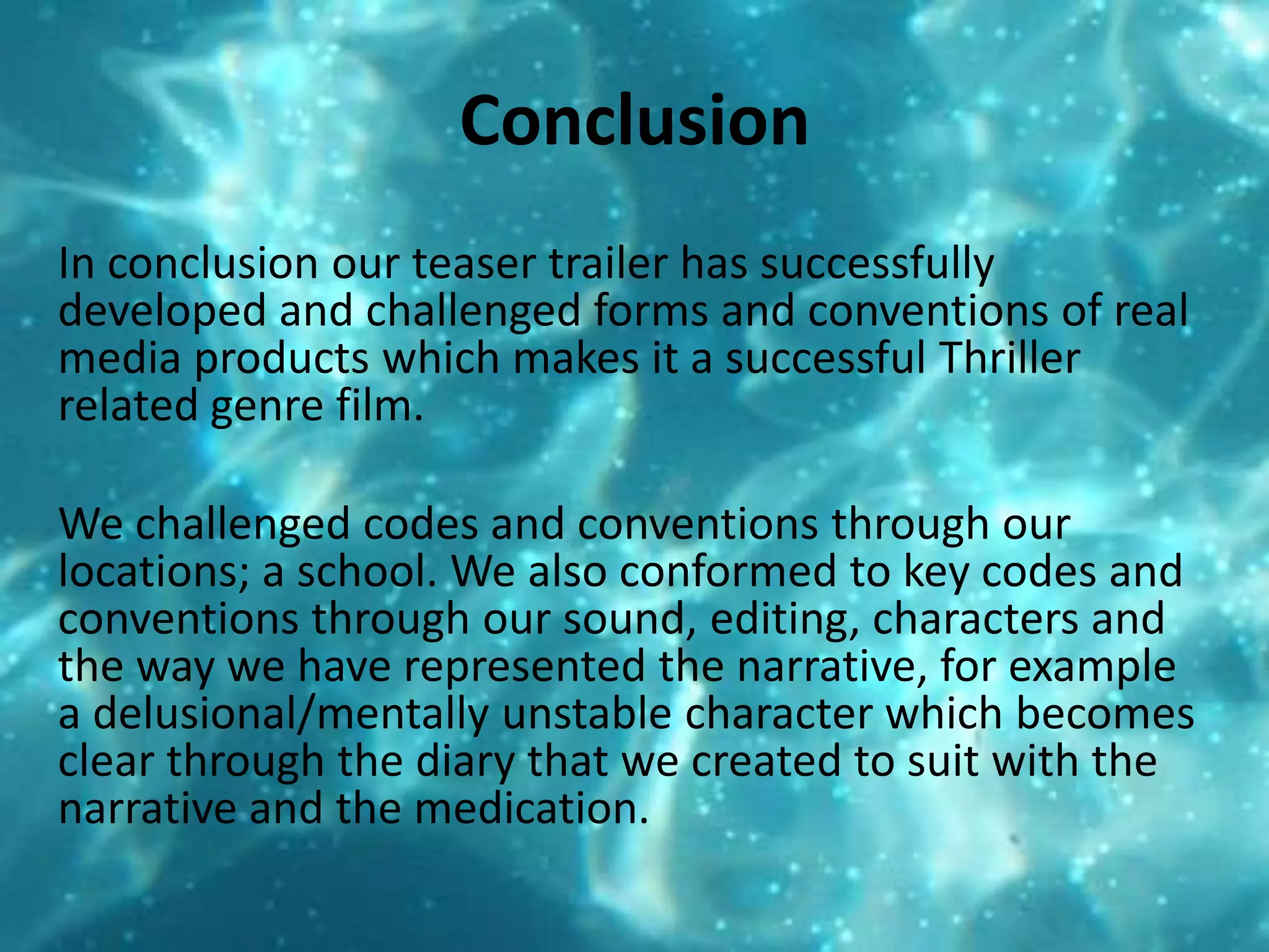  As the trailer progressed editing became faster, through the use of quick cuts, to build suspense and develop into the action. This helps get the audience into the film and want to know more. 