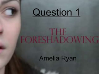 Question 1

Amelia Ryan

 