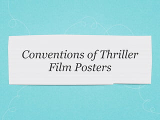 Conventions of Thriller
    Film Posters
 