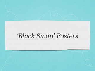 ‘Black Swan’ Posters
 