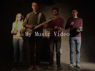 My Music Video
 