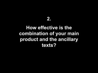 2. How effective is the combination of your main product and the ancillary texts? 