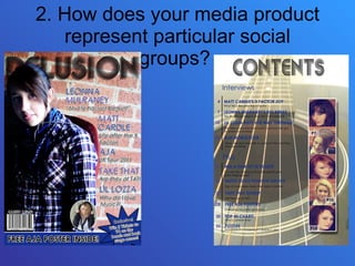 2. How does your media product represent particular social groups?  
