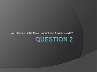 How Effective Is the Main Product and Auxiliary texts?
 