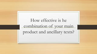How effective is he
combination of your main
product and ancillary texts?
 