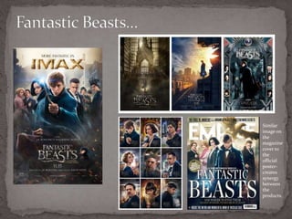 Similar
image on
the
magazine
cover to
the
official
poster-
creates
synergy
between
the
products.
 