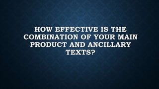 HOW EFFECTIVE IS THE
COMBINATION OF YOUR MAIN
PRODUCT AND ANCILLARY
TEXTS?
 