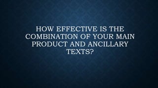 HOW EFFECTIVE IS THE
COMBINATION OF YOUR MAIN
PRODUCT AND ANCILLARY
TEXTS?
 