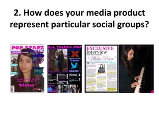 2. How does your media product
represent particular social groups?

 