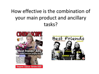 How effective is the combination of
your main product and ancillary
tasks?
 