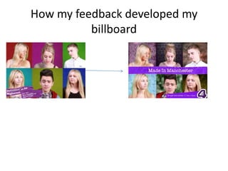 How my feedback developed my
          billboard
 