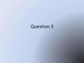 Question 3
 