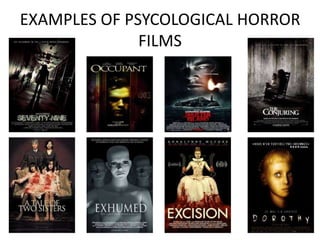 EXAMPLES OF PSYCOLOGICAL HORROR 
FILMS 
