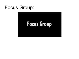 Focus Group:
 