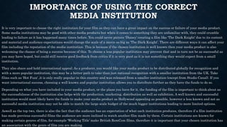 IMPORTANCE OF USING THE CORRECT
MEDIA INSTITUTION
It is very important to choose the right institution for your film as th...