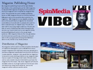 Magazine Publishing House
My magazine publishing house will be Spin Media.
Spin Media is the publishing house for VIBE mag...