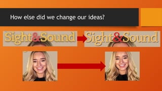 How else did we change our ideas?
 