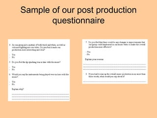 Sample of our post production
       questionnaire
 