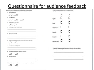 Questionnaire for audience feedback
 