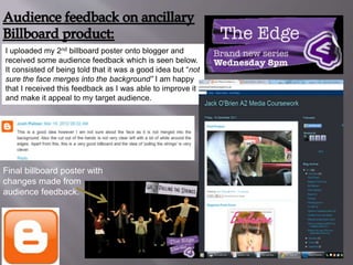 Final billboard poster with
changes made from
audience feedback.
I uploaded my 2nd billboard poster onto blogger and
recei...