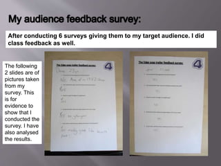 After conducting 6 surveys giving them to my target audience. I did
class feedback as well.
The following
2 slides are of
...