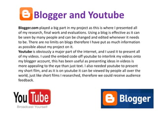 A lot of the information I learnt about genre and narrative came from the internet.Hi-Definition Cameras, HD storage and Final Cut Pro and Digital SLR camerasWhen filming our short film we used hi-definition cameras. This enabled us to film more detailed shots and have a better quality film. HD cameras are professional pieces of equipment as film industries use them, which makes our film quite professional. 