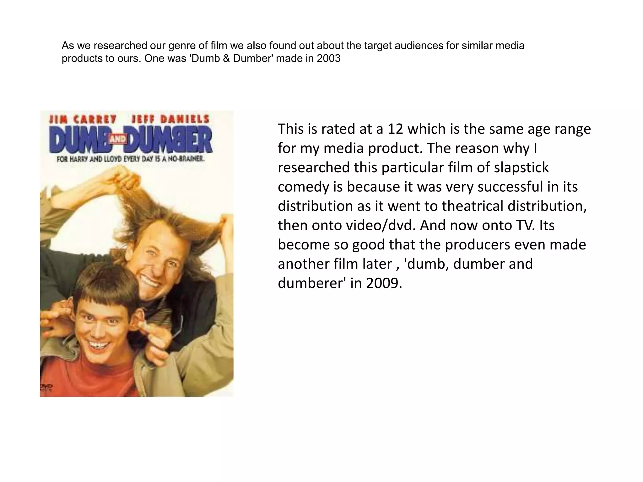 These target audiences are all based and put together by the demographics of general marketing. They make up groups in which to target media products at by looking at factors such as age, gender, income level, race and ethnicity. This helps ensure that the distribution of media products is on track for selling. Demographics help give us a marketing plan to go by as they help us to understand who and why would these particular people like our film meaning we can highlight these aspects and attract them into watching and buying our media product.  These aspects which we have highlighted in our opening title sequence are:Accidental pain- when ‘Terry’ falls and hurts himself