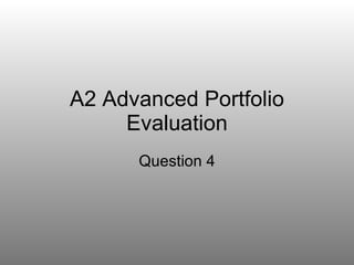 A2 Advanced Portfolio Evaluation Question 4 