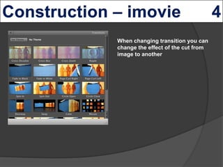 When changing transition you can
change the effect of the cut from
image to another
 