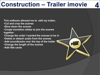 This software allowed me to edit my trailer;
•Cut and crop the scenes
•Slow down the scenes
•Create transition slides to j...