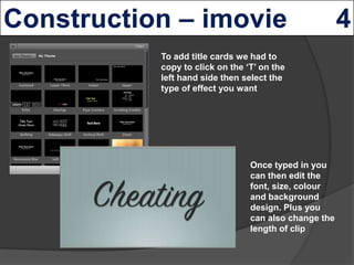 To add title cards we had to
copy to click on the ‘T’ on the
left hand side then select the
type of effect you want




  ...