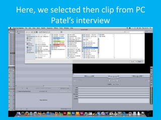 Here, we selected then clip from PC
         Patel’s interview
 