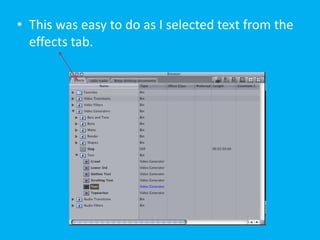 • This was easy to do as I selected text from the
  effects tab.
 
