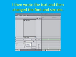 I then wrote the text and then
changed the font and size etc.
 