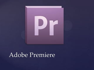 Adobe Premiere
 