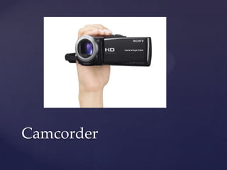 Camcorder
 