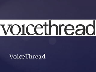 VoiceThread
 