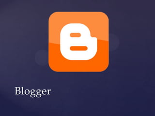 Blogger
 