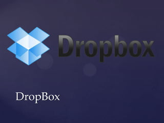 DropBox
 
