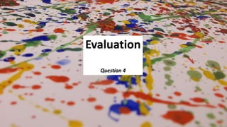 Evaluation
Question 4
 