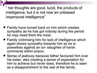 “  her thoughts are good, lucid, the products of intelligence, but it is not now an unbiased impersonal intelligence” <ul>...