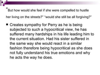 “ But how would she feel if she were compelled to hustle her living on the streets?” “would she still be all forgiving?”  ...